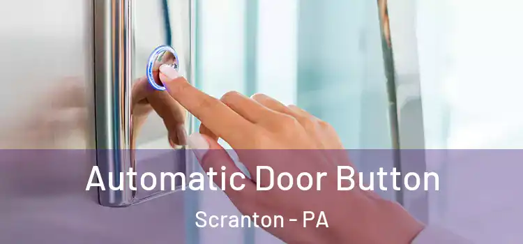 Automatic Door Button Scranton - PA