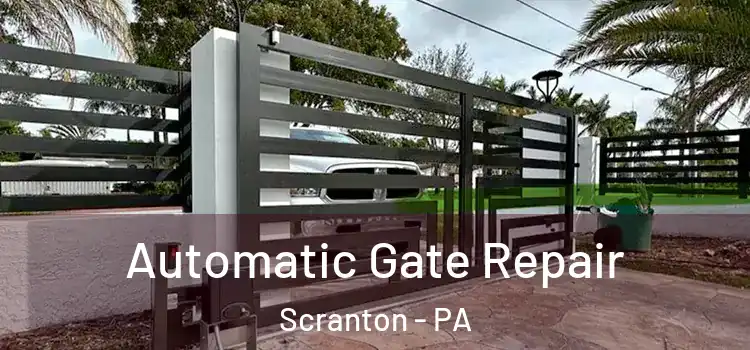 Automatic Gate Repair Scranton - PA