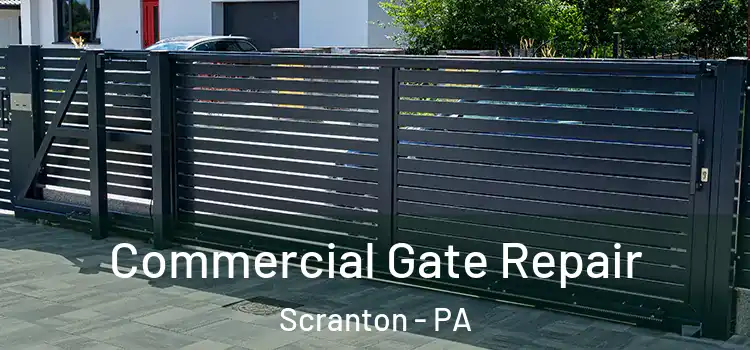 Commercial Gate Repair Scranton - PA