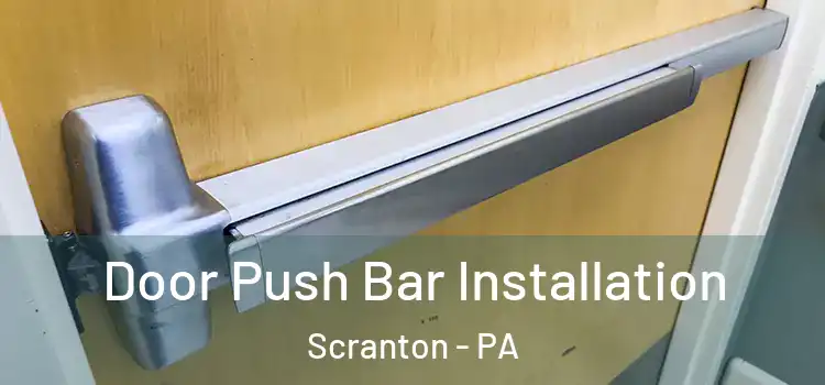  Door Push Bar Installation Scranton - PA