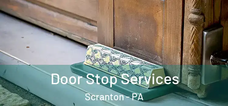 Door Stop Services Scranton - PA