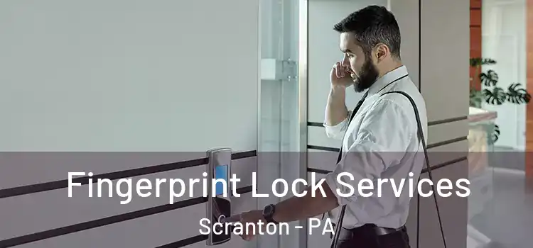  Fingerprint Lock Services Scranton - PA