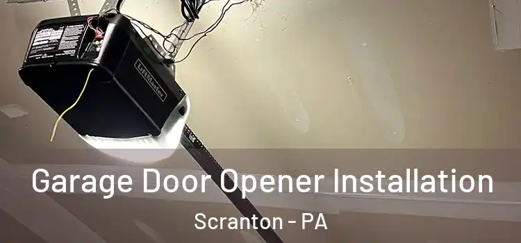  Garage Door Opener Installation Scranton - PA