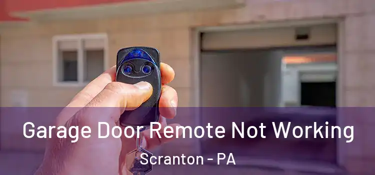  Garage Door Remote Not Working Scranton - PA