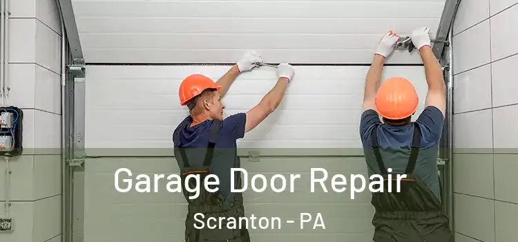  Garage Door Repair Scranton - PA