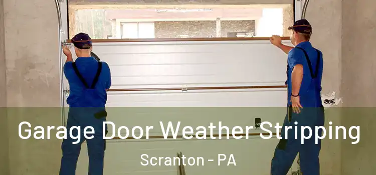  Garage Door Weather Stripping Scranton - PA