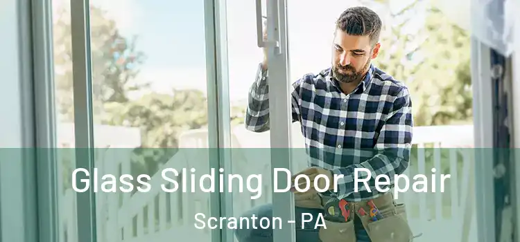 Glass Sliding Door Repair Scranton - PA