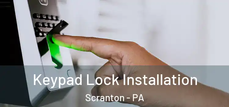 Keypad Lock Installation Scranton - PA
