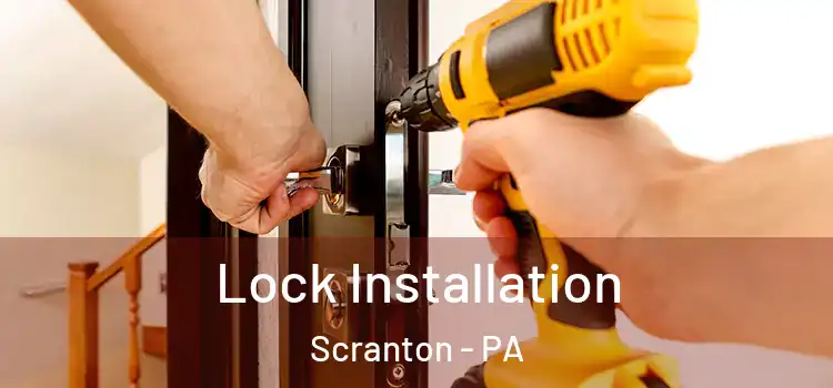 Lock Installation Scranton - PA