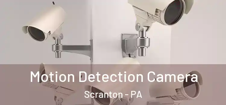  Motion Detection Camera Scranton - PA