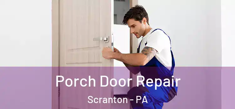  Porch Door Repair Scranton - PA