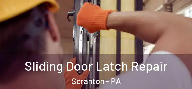 Sliding Door Latch Repair Scranton - PA