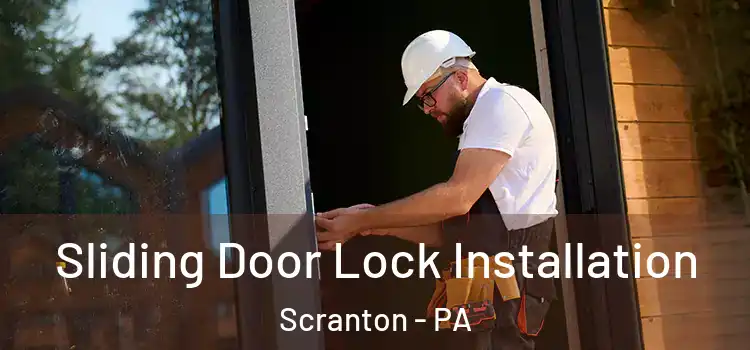 Sliding Door Lock Installation Scranton - PA