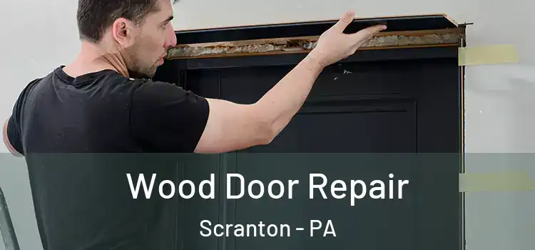 Wood Door Repair Scranton - PA